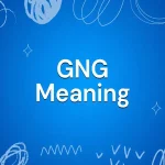 What Does GNG Mean? Explained and Clearly